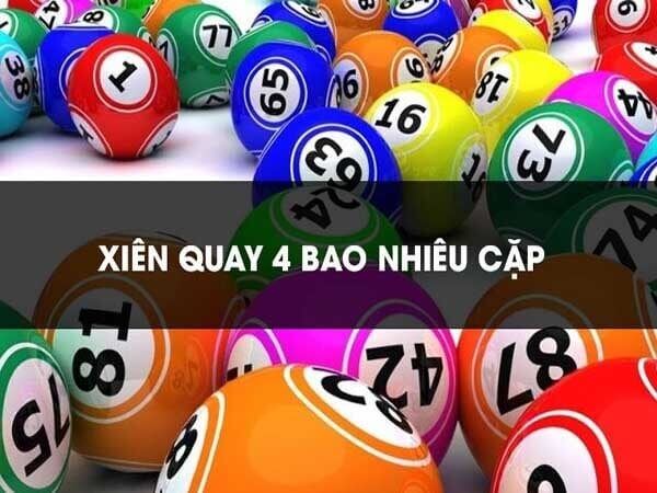 Lô xiên quay 4 gồm bao nhiêu cặp?