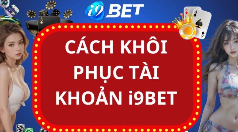 Hướng dẫn khôi phục tài khoản tại nhà cái cá cược I9bet