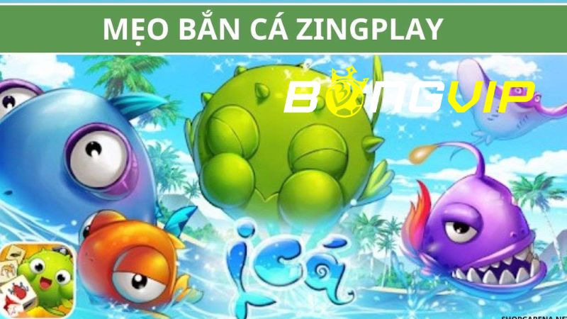 Mẹo chơi Bắn Cá ZingPlay ăn tiền cho tân thủ