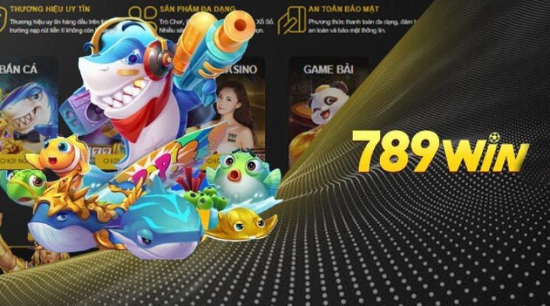 789WIN – CỔNG GAME BẮN CÁ ĐỔI THƯỞNG UY TÍN HÀNG ĐẦU