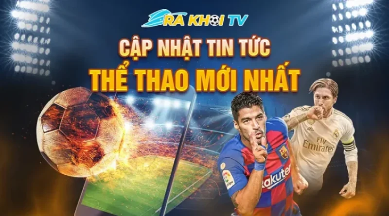 Rakhoi TV nơi ươm mầm của những đam mê bóng đá bất tận