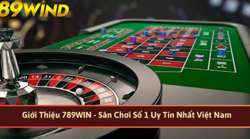 Giới Thiệu 789WIN – Sân Chơi Số 1 Uy Tín Nhất Việt Nam