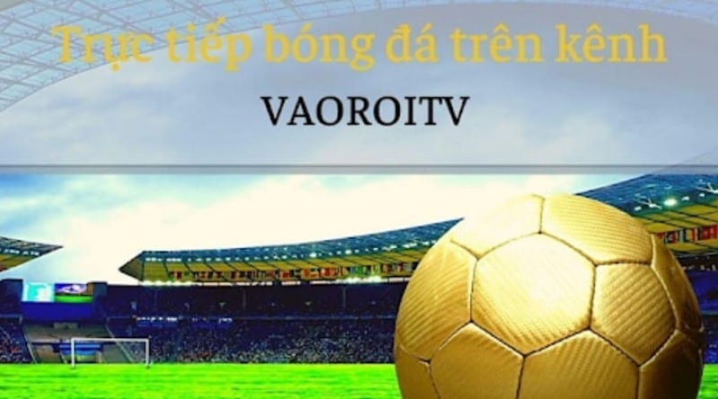 Xem bóng đá và tham gia nhận định chuyên sâu cùng chuyên gia trên trang vaoroi tv – depoklik.com