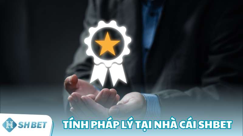 Tính pháp lý tại nhà cái SHBET