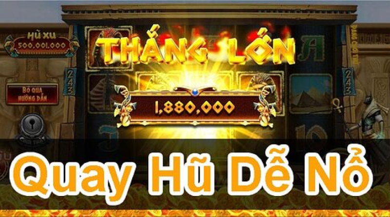 Cách Hack Game Nổ Hũ Giúp Game Thủ Rinh Thưởng Lớn Dễ Dàng 