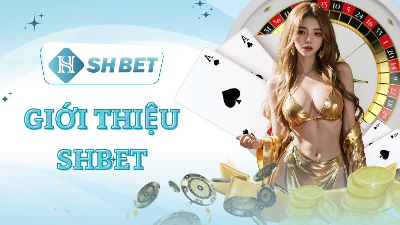 Giới thiệu SHBET - Nhà cái uy tín hàng đầu