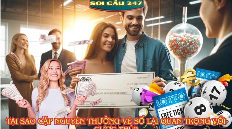 Tại sao cặp nguyên thưởng vé số lại quan trọng với cược thủ?