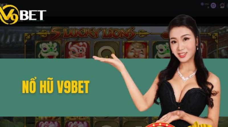 Nổ hũ V9BET – Siêu phẩm nổ hũ hot nhất hiện nay