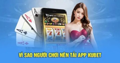 Hướng dẫn Tải app Kubet và cài đặt trên các thiết bị di động