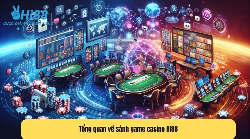 Casino HI88 – Sảnh cược đổi thưởng đẳng cấp nhất hiện nay
