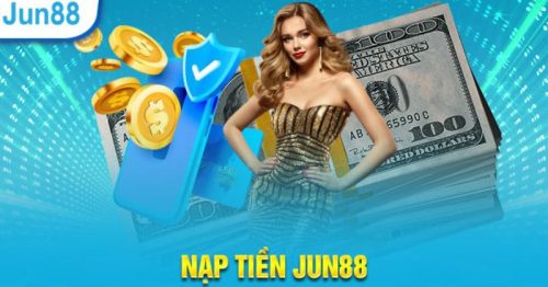 Nạp Tiền Jun88 – Hướng dẫn nạp vốn cá cược nhanh chóng 