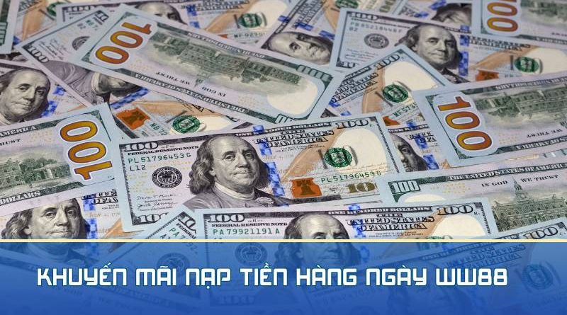 Khuyến Mãi Nạp WW88 – Cơ Hội Nhận Tiền Không Thể Bỏ Lỡ